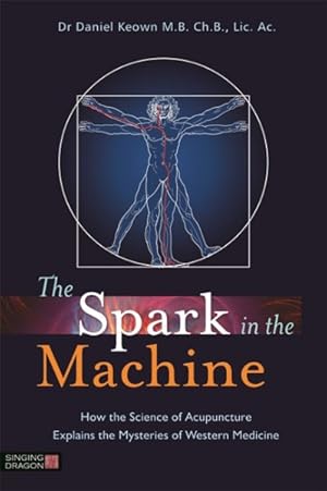 Immagine del venditore per Spark in the Machine : How the Science of Acupuncture Explains the Mysteries of Western Medicine venduto da GreatBookPricesUK