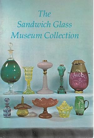 Seller image for The Sandwich Historical Society Presnts Glass Exhibited in the Sandwich Glass Museum for sale by Cher Bibler