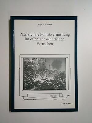 Image du vendeur pour Patriarchale Politikvermittlung im ffentlich-rechtlichen Fernsehen (Feministische Theorie und Politik) mis en vente par Antiquariat Smock