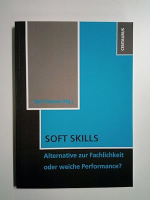 Soft Skills Alternative zur Fachlichkeit oder weiche Perfomance?