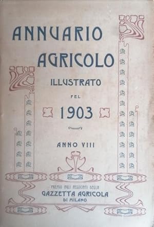 Annuario agricolo illustrato pel 1903 (Anno VIII).