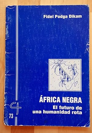 ÁFRICA NEGRA. EL FUTURO DE UNA HUMANIDAD ROTA