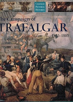 Imagen del vendedor de The Campaign of Trafalgar 1803-1805 (Chatham Pictories Histories) a la venta por Sperry Books