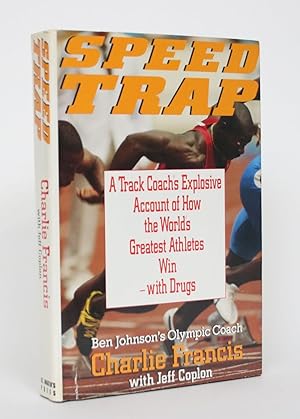 Speed Trap: A Track Coach's Explosive Account of How the World's Greatest Athletes Win - with Drugs