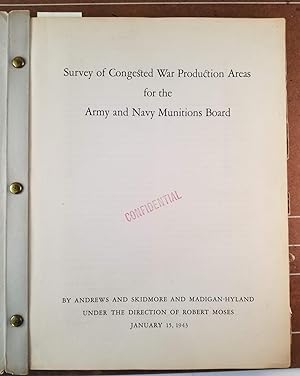 Immagine del venditore per Survey of Congested War Production Areas for the Army and Navy Munitions Board - CONFIDENTIAL SECOND WORLD WAR REPORT - EXTREMELY RARE. [ROBERT MOSES] venduto da Bibliophilia Books