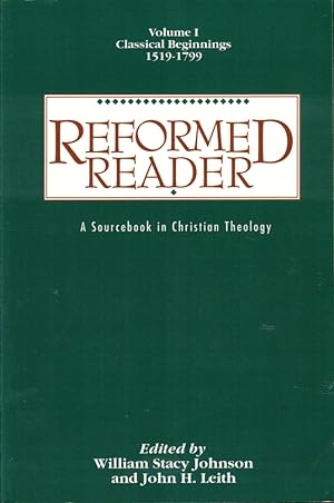 Bild des Verkufers fr Reformed Reader: A Sourcebook in Christian Theology Volume One, Classical Beginning 1519-1799 zum Verkauf von Kenneth Mallory Bookseller ABAA