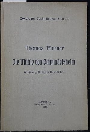 Die Mühle von Schwindelsheim. Faksimile der 1515 in Straßburg bei Matthias Hupfuff erschienenen A...