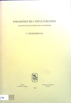 Seller image for Paradoxes de l'inculturation: les nouveaux habits des Yanomami. Annua nuntia lovaniensia XXXVI for sale by books4less (Versandantiquariat Petra Gros GmbH & Co. KG)