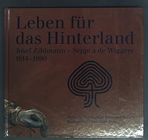 Bild des Verkufers fr Leben fr das hinterland: Josef zihlmann - Seppi a de Wiggere 1914-1990. zum Verkauf von books4less (Versandantiquariat Petra Gros GmbH & Co. KG)