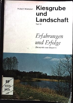 Bild des Verkufers fr Kiesgrube und Landschaft Teil III. Erfahrungen und Erfolge (Beispiele aus Bayern). zum Verkauf von books4less (Versandantiquariat Petra Gros GmbH & Co. KG)