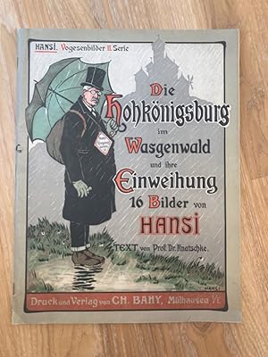 Die Hohkönigsburg im Wasgenwald und ihre Einweihung 16 Bilder von Hansi. Text Prof. Dr. Knatschke...