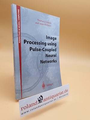 Immagine del venditore per Image processing using pulse coupled neural networks / Thomas Lindblad and Jason M. Kinser / Perspectives in neural computing venduto da Roland Antiquariat UG haftungsbeschrnkt