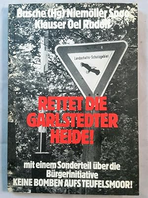 Bild des Verk�ufers f�r Rettet die Garlstedter Heide! Mit einem Sonderteil �ber die B�rgerinitiative 'Keine Bomben aufs Teufelsmoor!'. zum Verkauf von KULTur-Antiquariat
