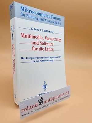 Seller image for Multimedia, Vernetzung und Software fr die Lehre: Das Computer-Investitions-Programm (C.I.P.) in der Nutzanwendung (Mikrocomputer-Forum fr Bildung und Wissenschaft (4), Band 4) for sale by Roland Antiquariat UG haftungsbeschrnkt