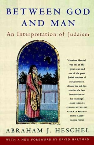 Image du vendeur pour Between God and Man : An Interpretation of Judaism from the Writings of Abraham Joshua Heschel mis en vente par GreatBookPrices