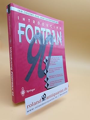 Immagine del venditore per Introducing Fortran 90 : [learn Fortran 90, the modern language of first choice for scientists, engineers and mathematicians] / Ian Chivers and Jane Sleightholme venduto da Roland Antiquariat UG haftungsbeschrnkt