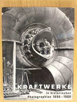 Imagen del vendedor de Kraftwerke in historischen Photographien 1890 - 1960. Mit Beitrgen von Alexander Kierdorf, Gnther Luxbacher und Reinhard Matz. a la venta por avelibro OHG