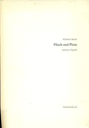 Seller image for Plisch und Plum. Sechstes Kapitel. Vierzehnter Faksimiledruck der Wilhelm Busch Gesellschaft. for sale by Online-Buchversand  Die Eule