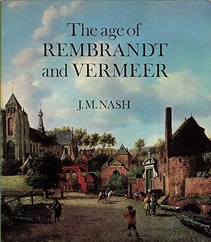 The Age of Rembrandt and Vermeer: Dutch Painting in the Seventeenth Century