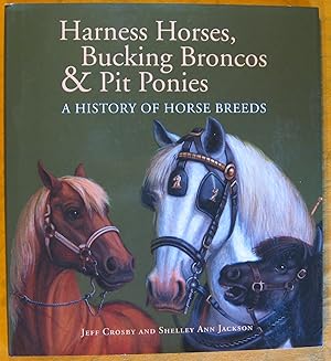 Immagine del venditore per Harness Horses, Bucking Broncos & Pit Ponies: A History of Horse Breeds venduto da Pistil Books Online, IOBA