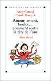 Bild des Verkufers fr Amour, Enfant, Boulot. : Comment Sortir La Tte De L'eau zum Verkauf von RECYCLIVRE