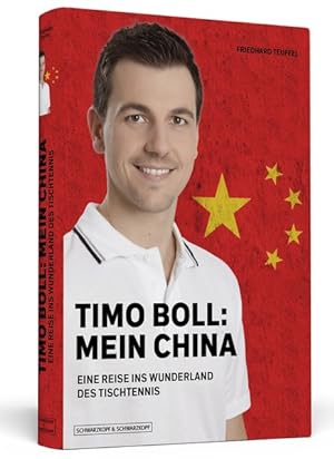 Timo Boll: mein China : eine Reise ins Wunderland des Tischtennis / von Friedhard Teuffel