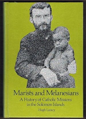 Marists and Melanesians: A History of Catholic Missions in the Solomon Islands