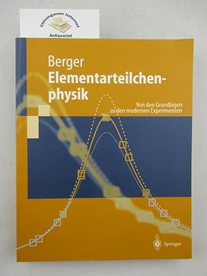 Seller image for Elementarteilchenphysik : von den Grundlagen zu den modernen Experimenten ; mit 51 Tabellen, 88 bungen und Lsungshinweisen. Springer-Lehrbuch for sale by Chiemgauer Internet Antiquariat GbR