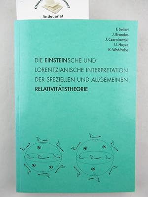 Seller image for Die Einstein'sche und Lorentzianische Interpretation der speziellen und allgemeinen Relativittstheorie. for sale by Chiemgauer Internet Antiquariat GbR