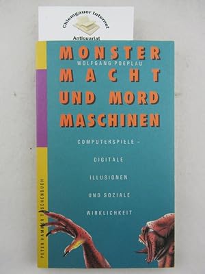 Monster, Macht und Mordmaschinen : Computerspiele - digitale Illusionen und soziale Wirklichkeit....