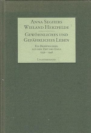 Immagine del venditore per Gewhnliches und gefhrliches Leben. Ein Briefwechsel aus der Zeit des Exils 1939 - 1946. Mit Faksimiles, Fotos und dem Aufsatz "Frauen und Kinder in der Emigration" von Anna Seghers im Anhang. Gesamtwerk hrsg. im Auftrag der Akademie der Knste der Deutschen Demokratischen Republik von Ursula Emmerich u. Erika Pick. venduto da Lewitz Antiquariat