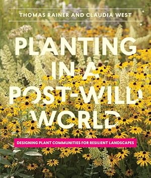 Seller image for Planting in a Post-Wild World : Designing Plant Communities for Resilient Landscapes for sale by GreatBookPricesUK