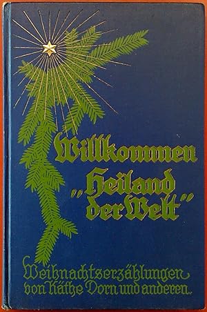 Seller image for Willkommen, Heiland der Welt! Weihnachtserzhlungen fr jung und alt for sale by biblion2