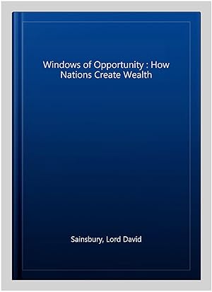 Immagine del venditore per Windows of Opportunity : How Nations Create Wealth venduto da GreatBookPrices