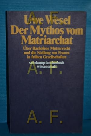 Seller image for Der Mythos vom Matriarchat : ber Bachofens Mutterrecht u.d. Stellung von Frauen in frhen Gesellschaften vor d. Entstehung staatl. Herrschaft. Suhrkamp-Taschenbuch Wissenschaft , 333 for sale by Antiquarische Fundgrube e.U.