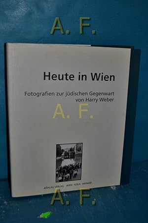 Seller image for Heute in Wien : Fotografien zur jdischen Gegenwart von Harry Weber [Ausstellung im Jdischen Museum der Stadt Wien, Palais Eskeles, 1. Mrz - 14. April 1996]. Mit Textbeitr. von: John Bunzl . / Teil von: Anne-Frank-Shoah-Bibliothek for sale by Antiquarische Fundgrube e.U.