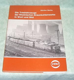 Seller image for Barths, Die Triebfahrzeuge der Rheinischen Braunkohlenwerke in Wort und Bild. for sale by Antiquariat  Lwenstein