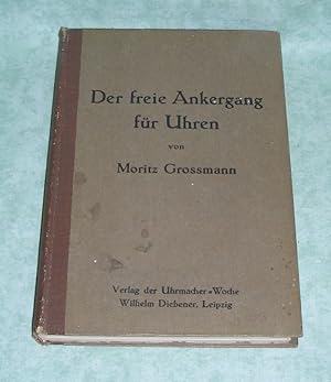 Bild des Verkufers fr Der freie Ankergang fr Uhren. Praktische und theoretische Abhandlung. zum Verkauf von Antiquariat  Lwenstein