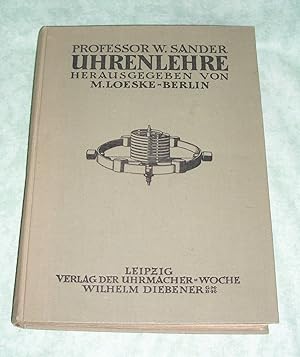 Uhrenlehre. Die wichtigsten mechanischen, physikalischen und technologischen Grundsätze für den B...