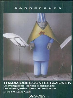 Image du vendeur pour Tradizione e contestazione IV. Le avanguardie. Canone e anticanone. Ediz. italiana e francese mis en vente par Librodifaccia