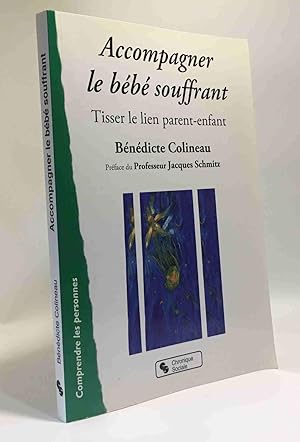 Accompagner le bébé souffrant : Tisser le lien parent-enfant