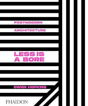 Less is a Bore Postmodern Architecture