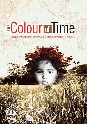 Seller image for The Colour of Time: A Longitudinal Exploration of the Impact of Intercountry Adoption in Australia for sale by Hill End Books