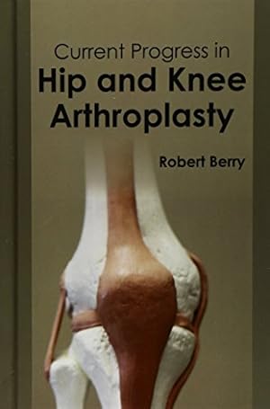 Image du vendeur pour Current Progress in Hip and Knee Arthroplasty [Hardcover ] mis en vente par booksXpress