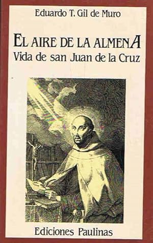 Seller image for EL AIRE DE LA ALMENA. Vida de San Juan de la Cruz for sale by Librera Torren de Rueda