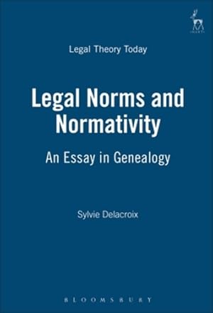 Seller image for Legal Norms and Normativity: An Essay in Genealogy (Legal Theory Today) by Delacroix, Sylvie [Hardcover ] for sale by booksXpress