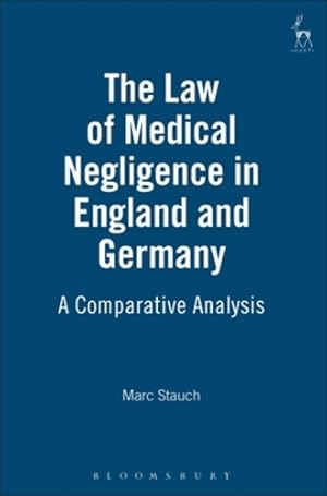 Seller image for The Law of Medical Negligence in England and Germany: A Comparative Analysis [Hardcover ] for sale by booksXpress