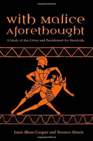 Image du vendeur pour With Malice Aforethought: A Study of the Crime and Punishment for Homicide by Cooper, Louis Blom, Morris, Terence [Hardcover ] mis en vente par booksXpress