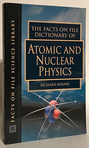 Seller image for The Facts on File Dictionary of Atomic and Nuclear Physics. for sale by Thomas Dorn, ABAA