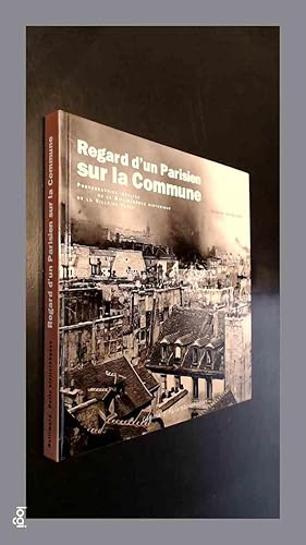 Seller image for Regard d'un Parisien sur la commune - Photographies inedites de la Bibliotheque Historique de la ville de Paris for sale by Von Meyenfeldt, Slaats & Sons